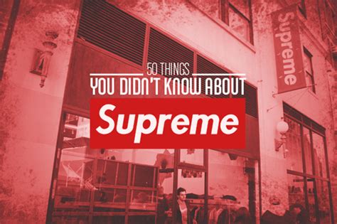 Complex Breaks Down 50 Things You Didnt Know About Supreme Hypebeast
