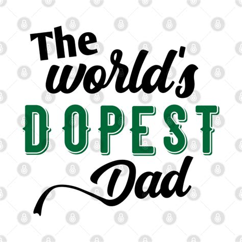 The Worlds Dopest Dad Worlds Dopest Dad Funny T Shirt Teepublic Uk