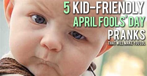 5 April Fools Day Pranks That Will Get Your Kidsevery Single Time