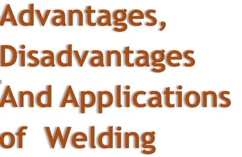 Advantages Disadvantages And Applications Of Welding