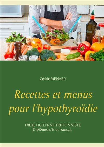 Recettes et menus pour l hypothyroïdie broché Cédric Ménard Achat