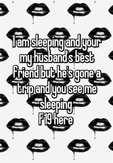 I Am Sleeping And Your My Husbands Best Friend But Hes Gone A Trip And You See Me Sleeping F19