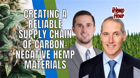 Creating A Reliable Supply Chain Of Carbon Negative Hemp Materials