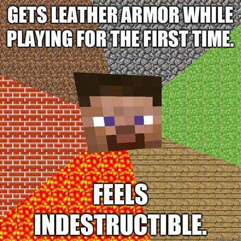 Gets Leather Armor While Playing For The First Time Feels Indestructible Minecraft Quickmeme