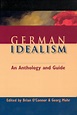 German Idealism: An Anthology and Guide, O'Connor, Mohr