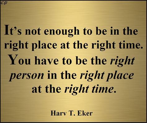 achieving success being the right person in the right place at the right time