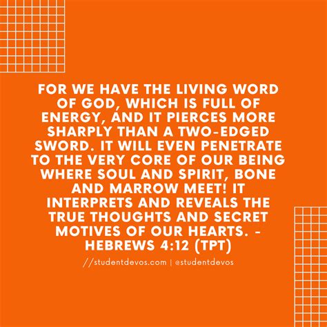 Hebrews 4:12 and 13 are the culmination of the warning the author has been articulating since the third chapter of this sermon (3:7ff). Daily Bible Verse and Devotion - Hebrews 4:12 | Student ...