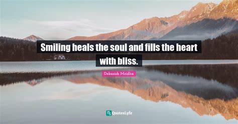 Smiling Heals The Soul And Fills The Heart With Bliss Quote By