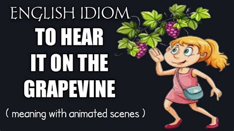 English Idiom To Hear It On The Grapevine Meaning With Animated