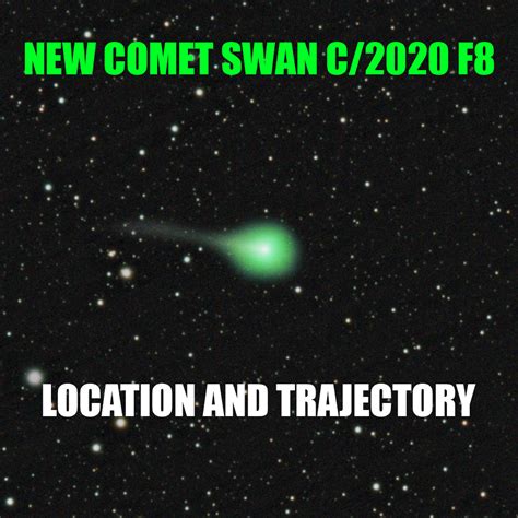 Comet Swan C2020 F8 Update Path And Trajectory In May 2020 Widos
