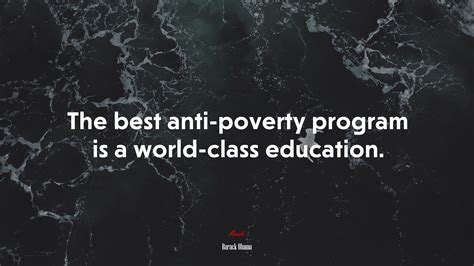 The Best Anti Poverty Program Is A World Class Education Barack