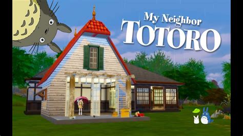 Sims 4 Speed Build Satsuki And Meis House From My Neighbor Totoro