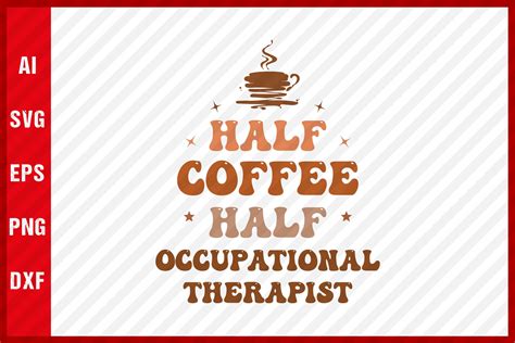 Half Occupational Therapist Coffee Shirt Graphic By Hungry Art