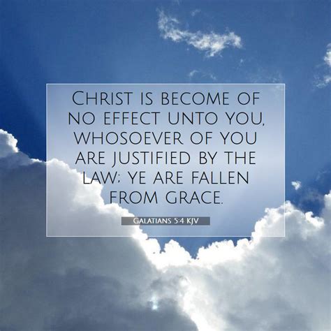 Galatians 54 Kjv Christ Is Become Of No Effect Unto You Whosoever