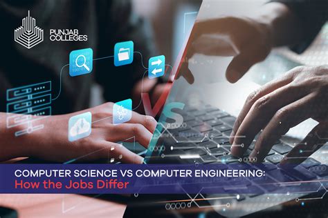 Computer Science Vs Computer Engineering How The Jobs Differ Punjab