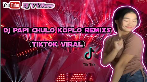 Dj Papi Chulo Koplo Tiktok Remixs 2020 Youtube