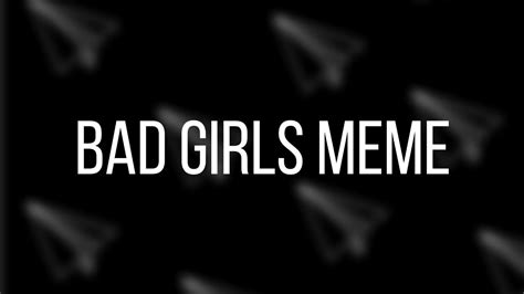 Bad Girls MemeКоллаб с Аниматор Юлька Милказ обязательно чт