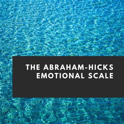 The Abraham Hicks Emotional Scale Pleasenotes