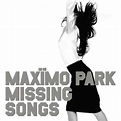 Maximo Park - Missing Songs - Reviews - Album of The Year