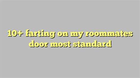 10 Farting On My Roommates Door Most Standard Công Lý And Pháp Luật