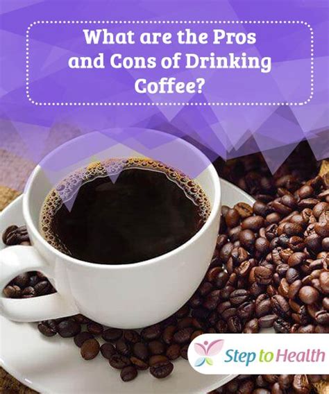 What Are The Pros And Cons Of Drinking Coffee Coffee Is A Special