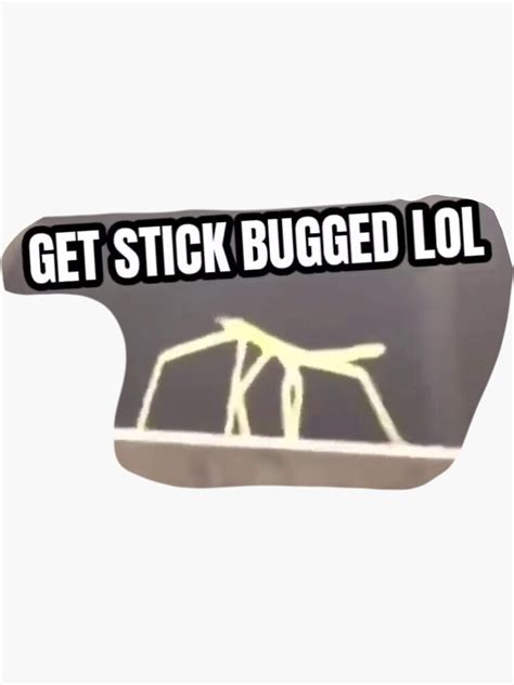Get Stick Bugged Lol Sticker For Sale By Ienjoycatsss Redbubble