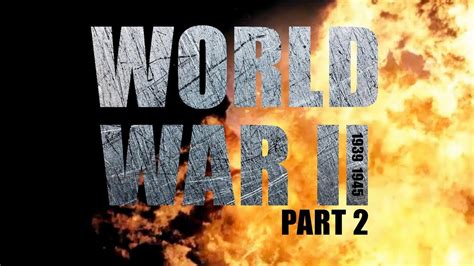 History Of Ww2 Part 2 Full Documentary Youtube