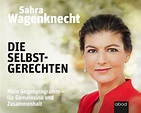 Die Selbstgerechten, Audio-CD von Sahra Wagenknecht - Hörbücher ...