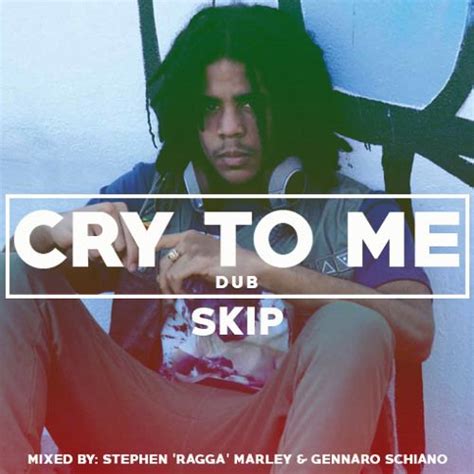 Skip Marley Cry To Me Dub Mix Bob Marley Grandson Skip Marley
