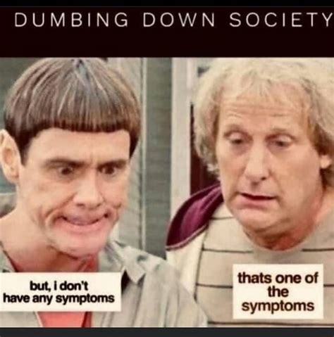 Dumbing Down Society Hats One Of The Symptoms Ifunny