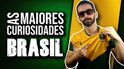 As 20 Maiores Curiosidades Sobre O Brasil Youtube
