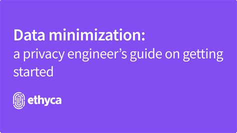 Data Minimization A Privacy Engineers Guide On Getting Started Data