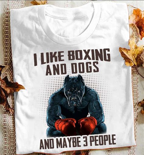 I Like Boxing And Dogs And Maybe 3 People Pitbull Dog Pitbull Boxer