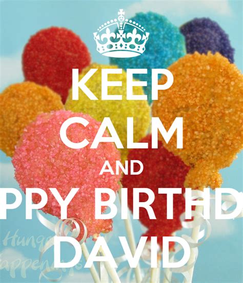 Keep Calm And Happy Birthday David Poster Happerrea Keep Calm O Matic