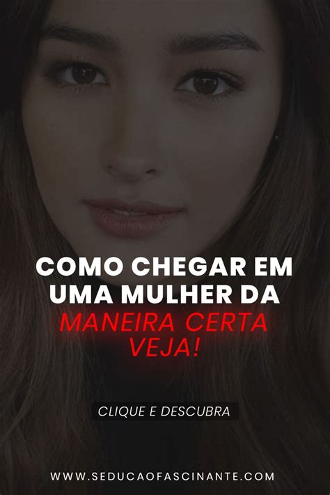 Como Chegar Em Uma Mulher E Abordar Da Maneira Certa Veja Agora Como Chegar Sedução Frases