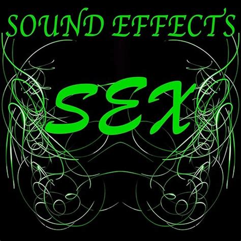 Sex Sound Effects Explicit Di The Sex Sound Effects Company Su Amazon