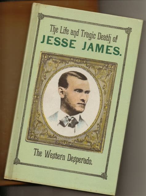 The Life And Tragic Death Of Jesse James The Western Desperado