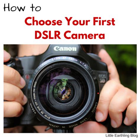 How To Choose Your First Dslr Camera