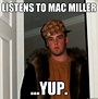 listens to mac miller ...yup. - Scumbag Steve - quickmeme