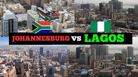 Johannesburg South Africa Vs Lagos Nigeria Which City Is More