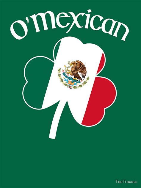 Irish Mexican Pride Omexican T Shirt By Teetrauma Redbubble