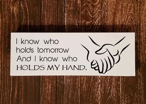 Friendship Sign I Know Who Holds Tomorrow And I Know Who