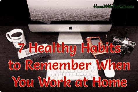 7 Healthy Habits To Remember When You Work At Home Home With The Kids