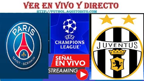 Juventus vs PSG EN VIVO EN DIRECTO ONLINE LIVE por la última fecha de