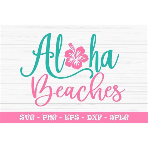 Aloha Beaches Svg Summer Svg Hibiscus Svg Vacation Svg B Inspire