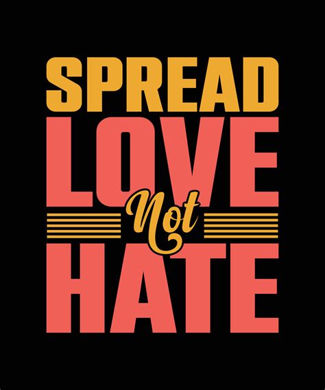 Spread Love Not Hate Typography T Shirt Design 6483921 Vector Art At