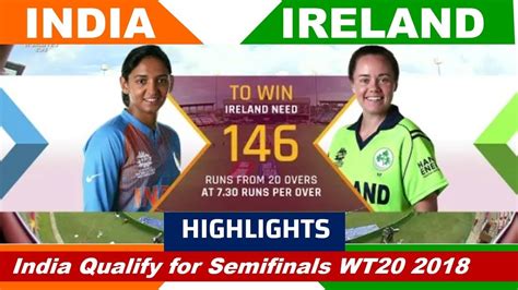Icc Womens World Cup T20 2018 Ind Vs Ire Highlights 2018 India Qualify For Semifinal Youtube