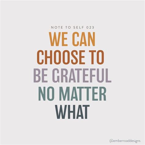 We Can Choose To Be Grateful No Matter What Thankful Heart Note To
