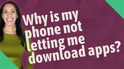 Why Is My Phone Not Letting Me Download Apps Youtube