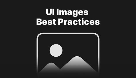 Ui Images Best Practices 10 Best Practices To Help You Master By